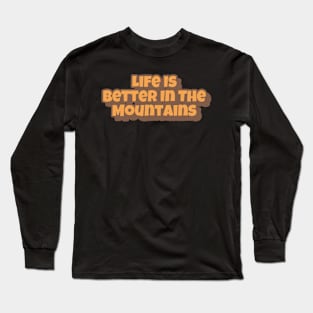 Life Is Better In The Mountains Big Playfull Font Design with Orange and Brown Long Sleeve T-Shirt